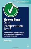 How to Pass Data Interpretation Tests: Unbeatable Practice for Numerical and Quantitative Reasoning and Problem Solving Tests (Testing Series)