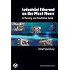 Industrial Ethernet on the Plant Floor: A Planning and Installation Guide