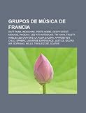 Grupos de M Sica de Francia: Daft Punk, Indochine, Peste Noire, Deep Forest, Monade, Phoenix, Les Rita Mitsouko, Tri Yann, Trust?