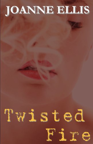 Twisted Fire by Joanne Ellis