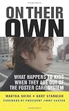 On Their Own: What Happens to Kids When They Age Out of the Foster Care System On Their Own: What Happens to Kids When They Age Out of the Foster Care System