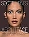 About Face: Amazing Transformations Using the Secrets of the Top Celebrity Makeup Artist