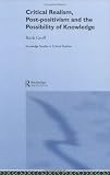 Critical Realism, Post-postivism and the Possibility of Knowledge (Routledge Studies in Critical Realism)