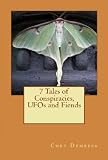 7 Tales of Conspiracies, UFOs and Fiends
