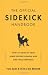Official Sidekick Handbook, The: How to Let Someone Else Hog the Spotlight While you Loosen Your Belt and Take a Nap