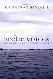 Arctic Voices: Resistance at the Tipping Point