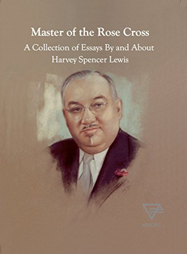 Master of the Rose Cross (Rosicrucian Order AMORC Kindle Editions), by H. Spencer Lewis, Ralph M. Lewis, Peter Falcone, Martha Lewis