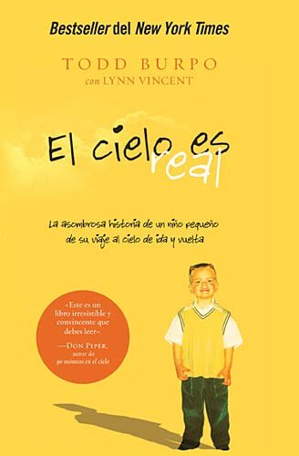 El cielo es real: La asombrosa historia de un ni o peque o de su viaje al cielo de ida y vuelta (Spanish Edition)