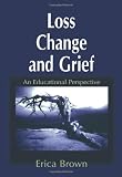 Loss, Change and Grief: An Educational Perspective