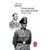 J'�tais garde du corps d'Hitler : 1940-1945par Rochus Misch
