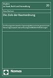 Die Ziele der Raumordnung: Ein Planungsinstrument im Spannungsfeld zwischen gewachsenem Steuerungsanspruch und verfassungsrechtlichen Anforderungen
