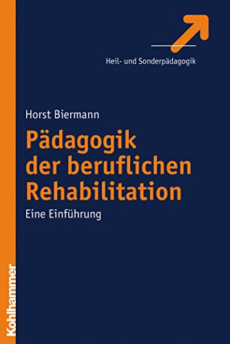 Pädagogik der beruflichen Rehabilitation: Eine Einführung (German Edition)