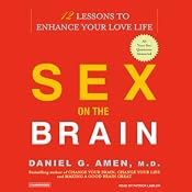 Sex on the Brain: 12 Lessons to Enhance Your Love Life | [Daniel G. Amen]