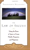 The Law of Success: Using the Power of Spirit to Create Health, Prosperity, and Happiness