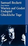 Warten auf Godot - Endspiel - Gl&uuml;ckliche Tage: Drei St&uuml;cke (suhrkamp taschenbuch) - Samuel Beckett