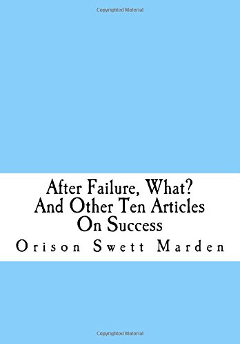 After Failure, What? And Other Ten Articles On Success
