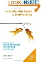 The Little Fish Guide to Networking: How to Make Word-of-mouth Marketing Work for You (The Little Fish Guides)