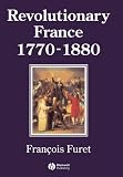 Revolutionary France 1770-1880 (History of France)