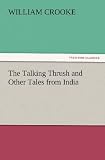 The Talking Thrush and Other Tales from India (TREDITION CLASSICS)