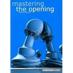 Mastering the Opening (Everyman Chess)