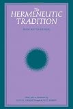 The Hermeneutic Tradition: From Ast to Ricoeur (Suny Series, Intersections: Philosophy and Critical Theory)
