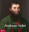 Andreas Hofer: Seine Zeit - sein Leben - sein Mythos