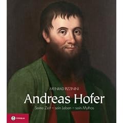 Andreas Hofer: Seine Zeit - sein Leben - sein Mythos