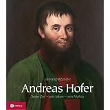 Andreas Hofer: Seine Zeit - sein Leben - sein Mythosvon "Meinrad Pizzinini"