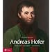 Andreas Hofer: Seine Zeit - sein Leben - sein Mythos