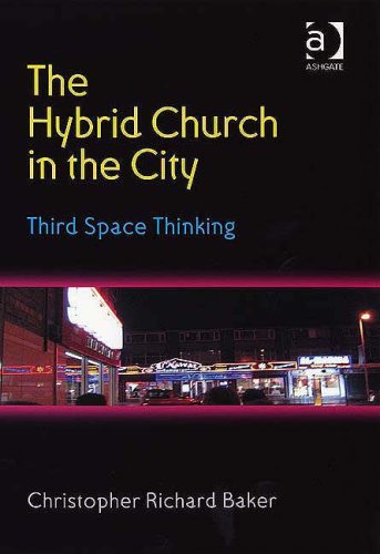 The Hybrid Church in the City: Third Space Thinking