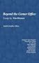 Beyond The Corner Office: Essays By Nine Women