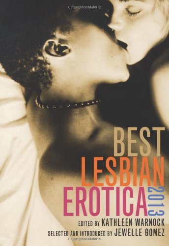 Best Lesbian Erotica 2013 [Paperback] [2012] (Author) Kathleen Warnock, Jewelle Gomez