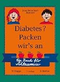 Diabetes? Packen wir's an!: Ein Buch f�r Schlaumeier