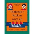 Diabetes? Packen wir's an!: Ein Buch f�r Schlaumeier