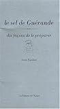 Le sel de Gu�rande : Dix fa�ons de le pr�parer