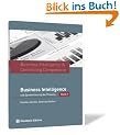 Business Intelligence & Controlling Competence: Band 2 - Business Intelligence und Dynamisierung der Planung