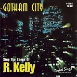 Gotham City - The Songs Of R. Kelly (Karaoke)