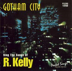 R. Kelly - Gotham City - The Songs Of R. Kelly (Karaoke) - Zortam Music