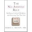The No Asshole Rule: Building a Civilized Workplace and Surviving One That Isn't ~ Sarah Ockler