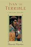 IVAN THE TERRIBLE: A Military History
