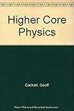 Higher core physics