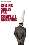 Selling Skills for Complete Amateurs