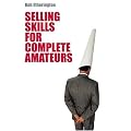 Selling Skills for Complete Amateurs