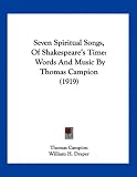 Seven Spiritual Songs, Of Shakespeare s Time: Words And Music By Thomas Campion (1919)