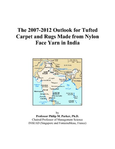 The 2007-2012 Outlook for Tufted Carpet and Rugs Made from Nylon Face Yarn in India