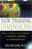 New Trading Dimensions: How to Profit from Chaos in Stocks, Bonds, and Commodities (A Marketplace Book)