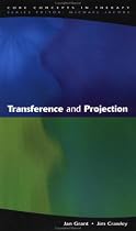 Transference And Projection: Mirrors to the Self (Core Concepts in Therapy)