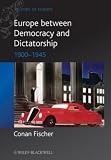 Europe between Democracy and Dictatorship: 1900 - 1945 (Blackwell History of Europe)