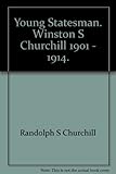 Young statesman : Winston S. Churchill 1901-1914
