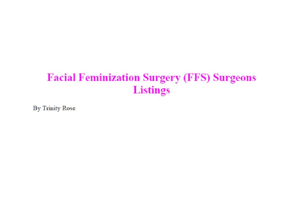 Facial Feminization Surgery (FFS) Surgeons, Sex Reassignment ... Facial Feminization Surgery (FFS) Surgeons, Sex Reassignment ...